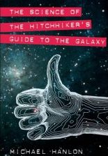 The Science of the Hitchhiker's Guide to the Galaxy